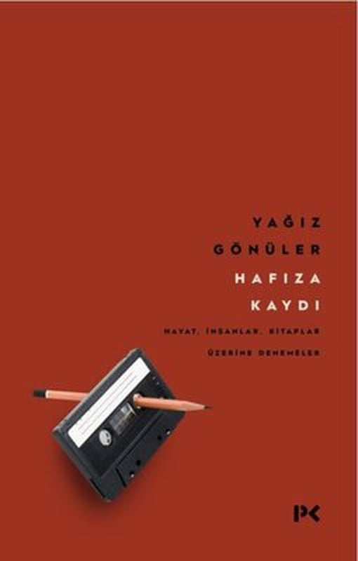 Hafıza Kaydı: Hayat, İnsanlar, Kitaplar Üzerine Denemeler | Profil Kitap