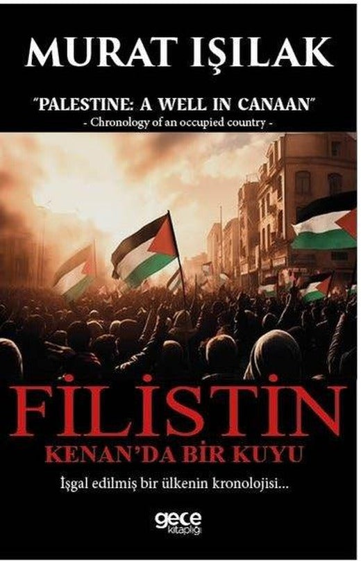 Filistin Kenan'da Bir Kuyu - İşgal Edilmiş Bir Ülkenin Kronolojisi | Gece Kitaplığı (İnce Kapak)