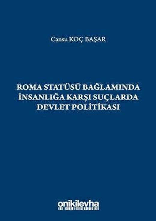 Roma Statüsü Bağlamında İnsanlığa Karşı Suçlarda Devlet Politikası | On İki Levha Yayınları (Ciltsiz)