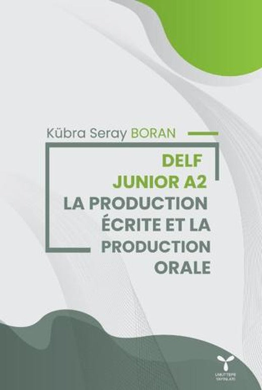 Delf Junior A2 La Productıion Ecrite Et La Production Orale | Umuttepe Yayınları (Ciltsiz)