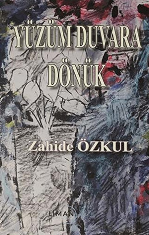 Yüzüm Duvara Dönük | Liman Yayınevi (Ciltsiz)