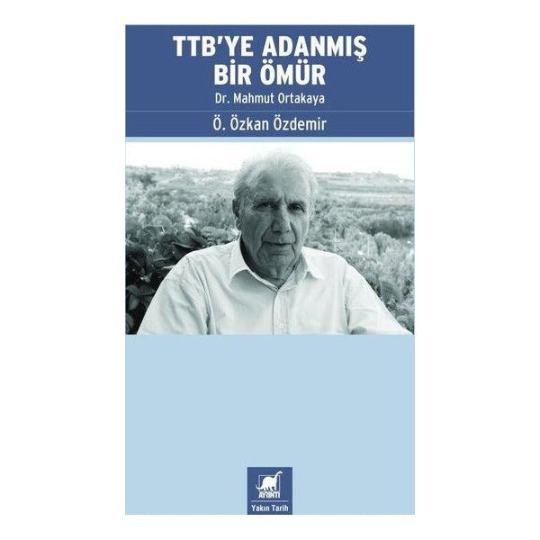 TTB'ye Adanmış Bir Ömür: Dr. Mahmut Ortakaya | Ayrıntı Yayınları (İnce Kapak)