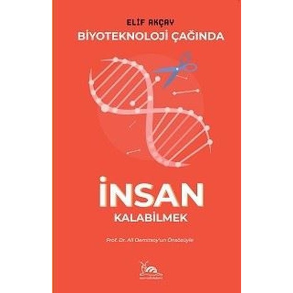 Biyoteknoloji Çağında İnsan Kalabilmek | Sarmal Kitabevi (Ciltsiz)
