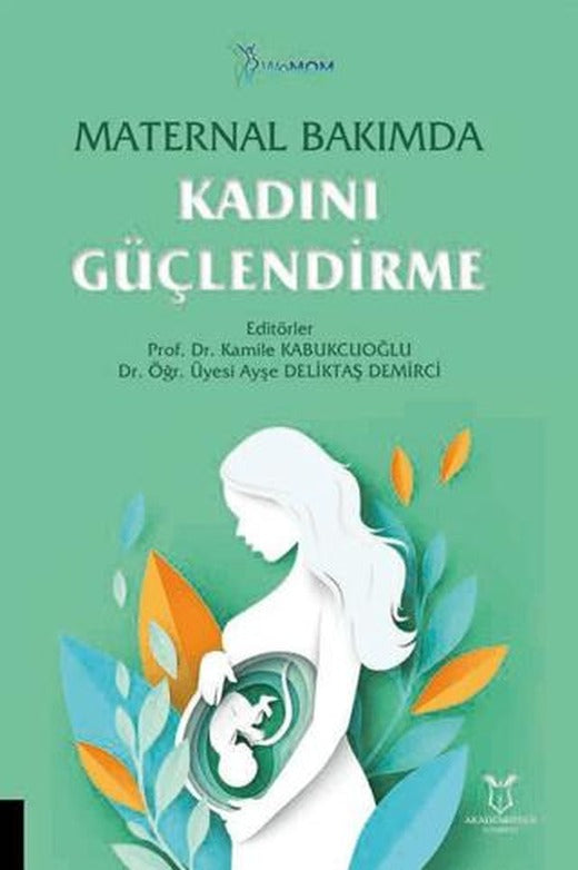 Maternal Bakımda Kadını Güçlendirme | Akademisyen Kitabevi (Ciltsiz)