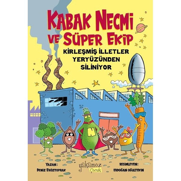 Kabak Necmi ve Süper Ekip - Kirleşmiş İlletler Yeryüzünden Siliniyor | Yakamoz Yayınları (İnce Kapak)