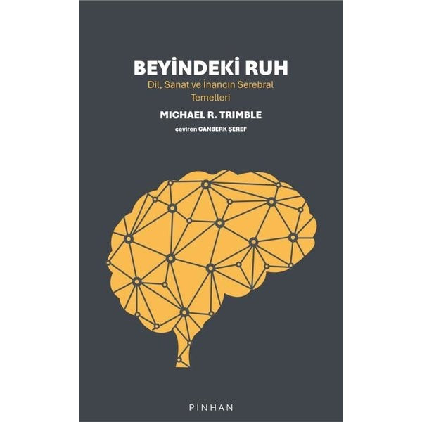 Beyindeki Ruh - Dil Sanat ve İnancın Serebral Temelleri | Pinhan Yayıncılık (İnce Kapak)