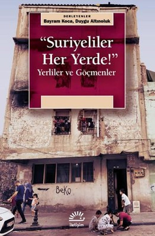 Suriyeliler Her Yerde! Yerliler ve Göçmenler | İletişim Yayınları