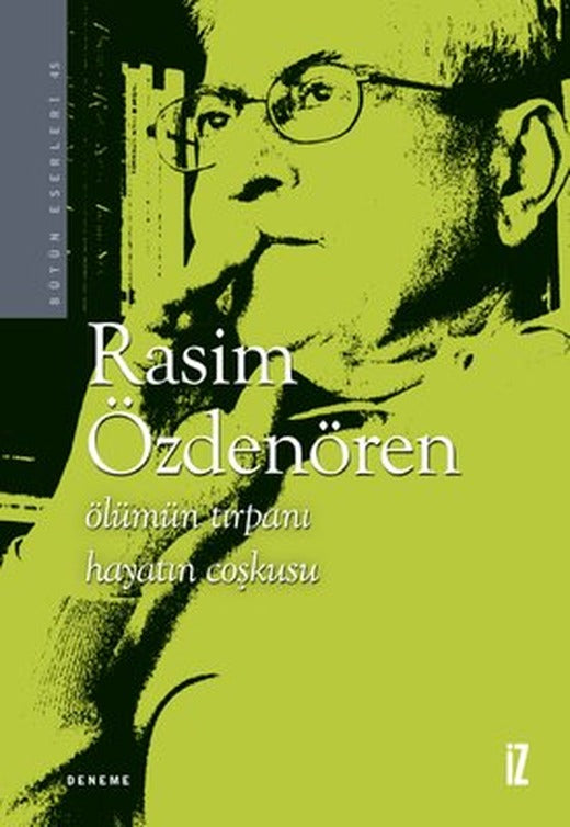 Ölümün Tırpanı Hayatın Coşkusu - Bütün Eserleri 45 | İz Yayıncılık