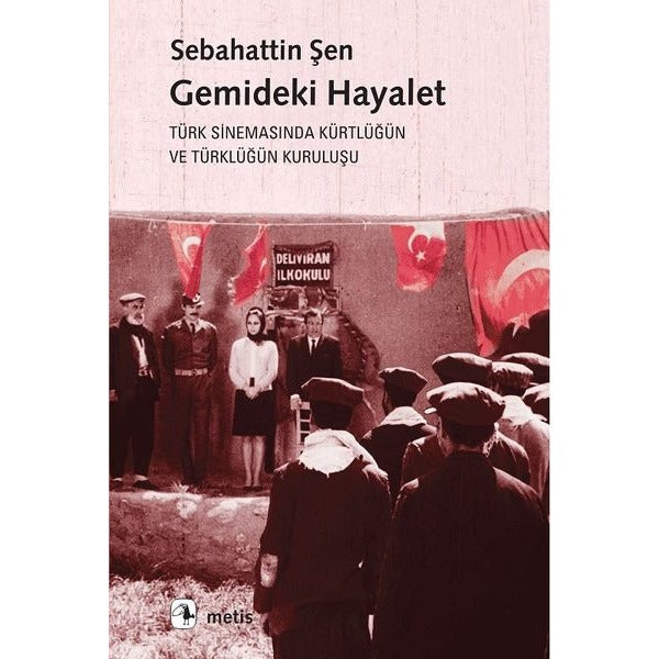 Gemideki Hayalet-Türk Sinemasında Kürtlüğün ve Türklüğün Kuruluşu | Metis Yayınları