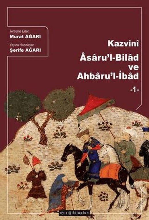 Kazvini Asaru’l-Bilad ve Ahbaru’l İbad 1 | Ayışığı Kitapları (Ciltsiz)