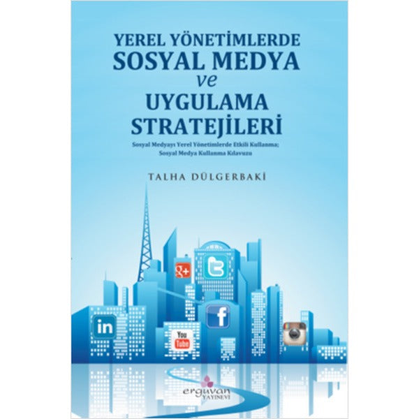 Yerel Yönetimlerde Sosyal Medya Planlaması ve Uygulama Stratejileri