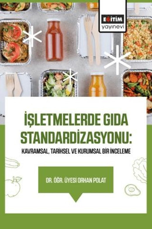 İşletmelerde Gıda Standardizasyonu: Kavramsal, Tarihsel ve Kurumsal Bir İnceleme | Eğitim Yayınevi - Bilimsel Eserler (Ciltsiz)