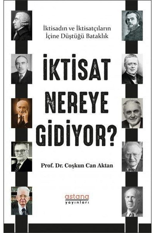 İktisat Nereye Gidiyor? | Astana Yayınları (İnce Kapak)