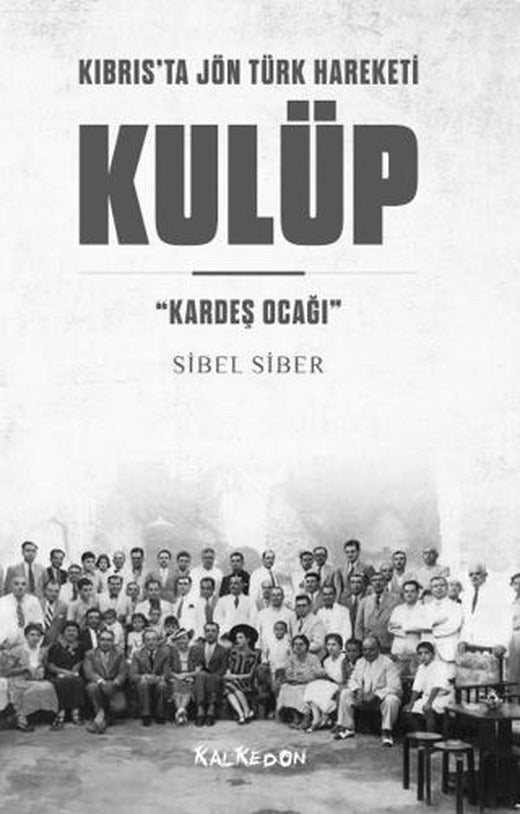Kıbrıs’ta Jön Türk Hareketi - Kulüp | Kalkedon Yayıncılık (Ciltsiz)