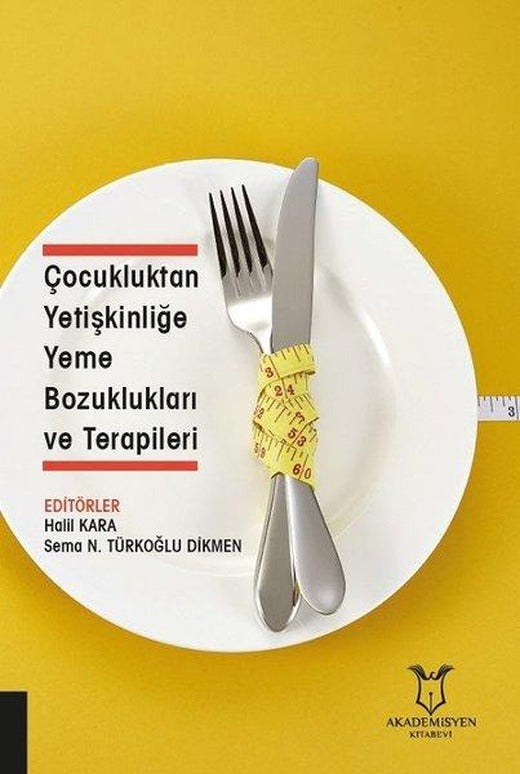 Çocukluktan Yetişkinliğe Yeme Bozuklukları ve Terapileri | Akademisyen Kitabevi (İnce Kapak)