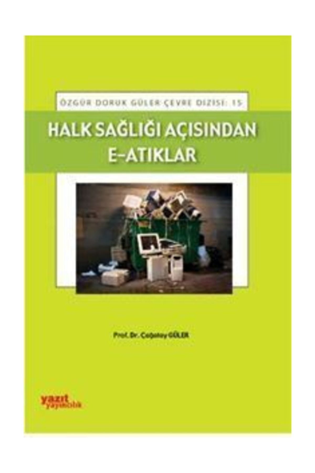 Halk Sağlığı Açısından E-Atıkları | Yazıt Yayıncılık (Ciltsiz)