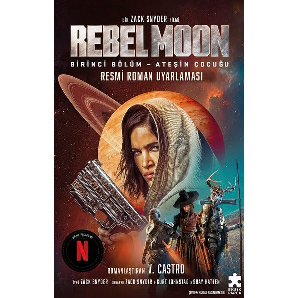 Rebel Moon Birinci Bölüm - Ateşin Çocuğu - Resmi Roman Uyarlaması | Eksik Parça