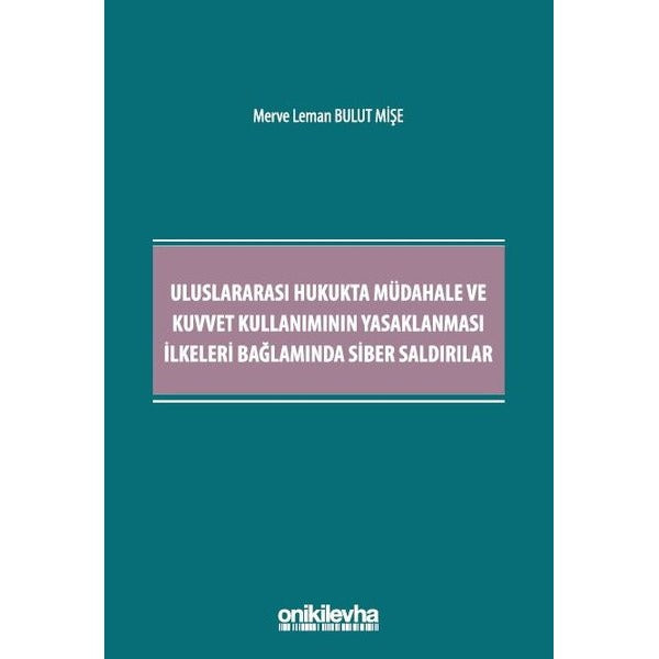Uluslararası Hukukta Müdahale ve Kuvvet Kullanımının Yasaklanması İlkeleri Bağlamında Siber Saldırılar | On İki Levha Yayınları (Ciltsiz)