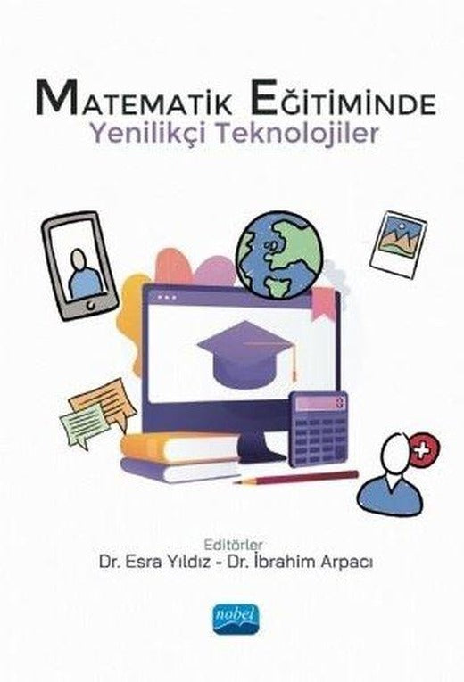 Matematik Eğitiminde Yenilikçi Teknolojiler | Nobel Akademik Yayıncılık (İnce Kapak)