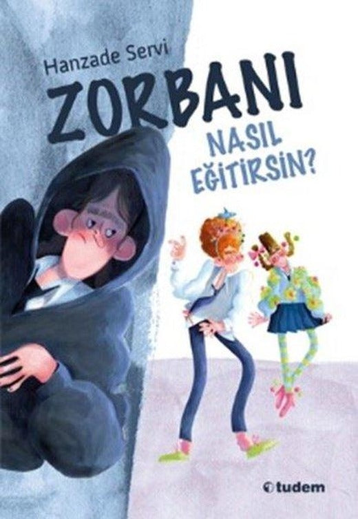 Zorbanı Nasıl Eğitirsin? | Tudem Yayınları (İnce Kapak)
