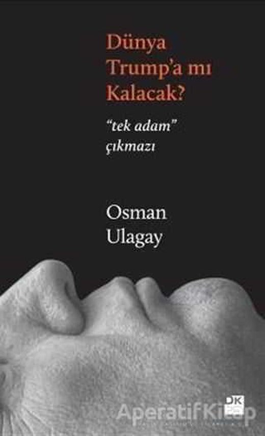 Dünya Trump’a mı Kalacak? - Osman Ulagay - Doğan Kitap