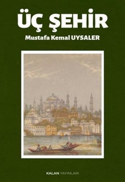 Üç Şehir | Mustafa Kemal Uysaler (İnce Kapak)