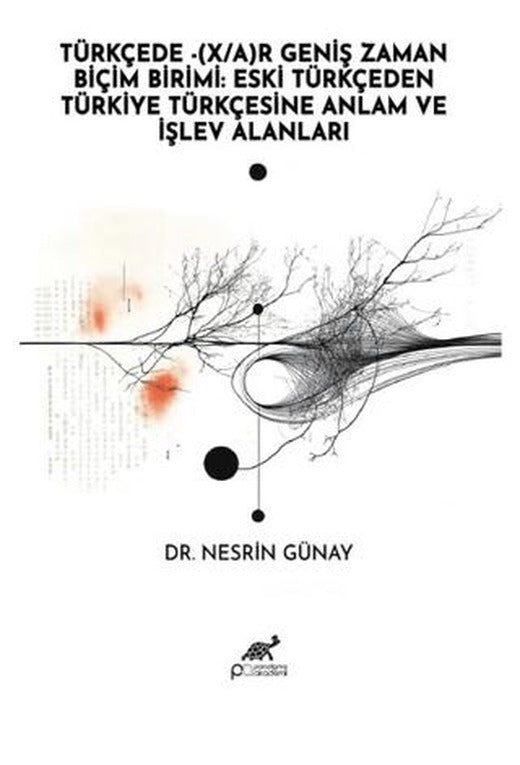 Türkçede - (X/A) Geniş Zaman Biçim Birimi: Eski Türkçeden Türkiye Türkçesine Anlam ve İşlev Alanları