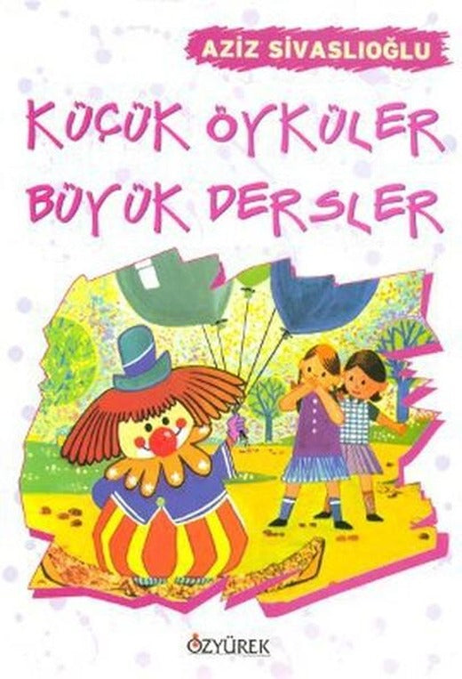 Küçük Öyküler Büyük Dersler | Özyürek Yayınevi (İnce Kapak)