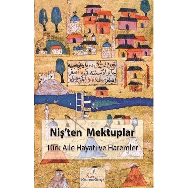 Niş'ten Mektuplar - Türk Aile Hayatı ve Haremler | Kalem Kitap