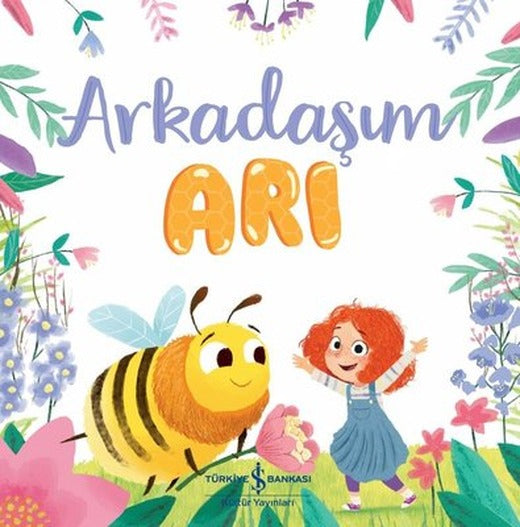 Arkadaşım Arı | İş Bankası Kültür Yayınları