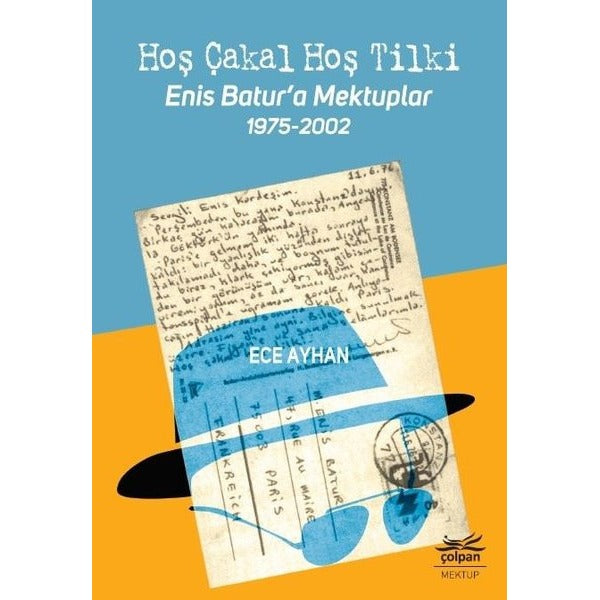 Hoş Çakal Hoş Tilki-Enis Batur'a Mektuplar 1975-2002 | Çolpan