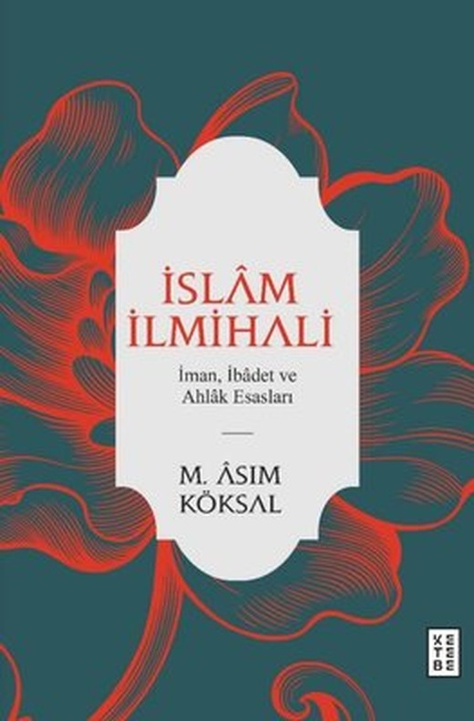 İslam İlmihali - İman İbadet ve Ahlak Esasları | Ketebe Yayınları