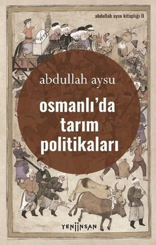 Osmanlıda Tarım Politikaları | Yeni İnsan Yayınevi