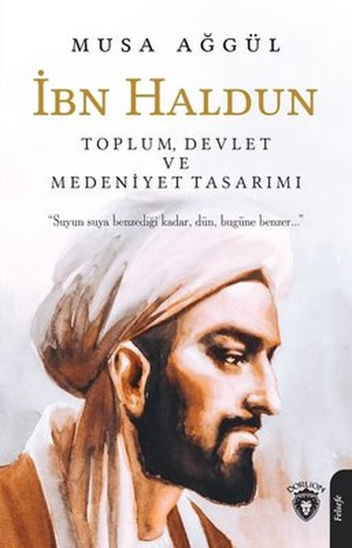 İbn Haldun-Toplum Devlet ve Medeniyet Tasarımı | Dorlion Yayınevi