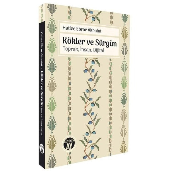 Kökler ve Sürgün: Toprak İnsan Dijital | Büyüyenay Yayınları (İnce Kapak)