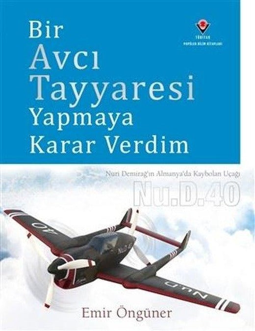 Bir Avcı Tayyaresi Yapmaya Karar Verdim | Tübitak Yayınları (İnce Kapak)