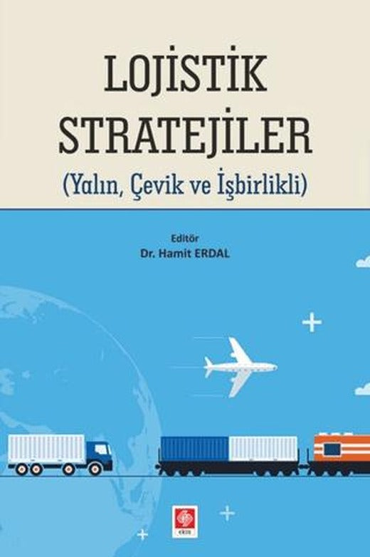 Lojistik Stratejiler | Ekin Basım Yayın (Ciltsiz)