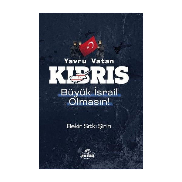Yavru Vatan Kıbrıs Büyük İsrail Olmasın! | Ravza Yayınları (Ciltsiz)