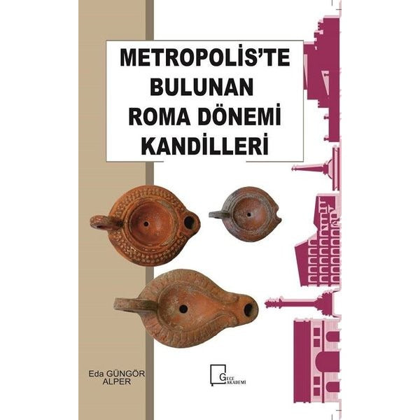 Metropolis'te Bulunan Roma Dönemi Kandilleri | Gece Akademi (İnce Kapak)