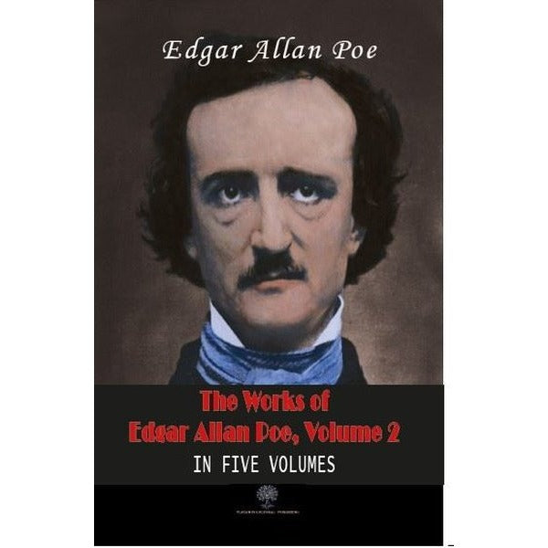 The Works Of Edgar Allan Poe, Volume 2