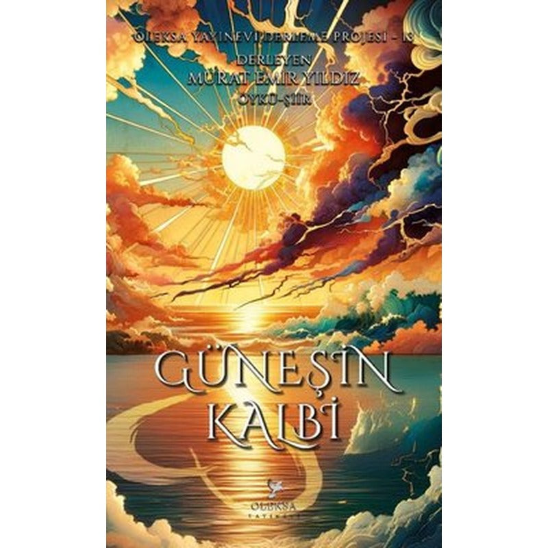 Güneşin Kalbi - Oleksa Yayınevi Derleme Projesi 13 | Oleksa Yayınevi (İnce Kapak)