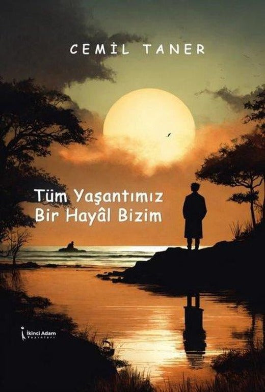 Tüm Yaşantımız Bir Hayal Bizim | İkinci Adam Yayınları (İnce Kapak)