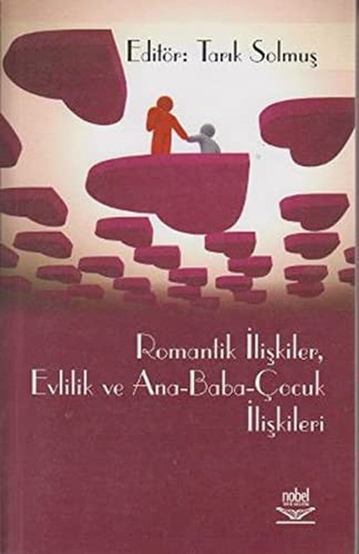 Romantik İlişkiler Evlilik ve Ana - Baba - Çocuk İlişkileri | Nobel Akademi Yayıncılık