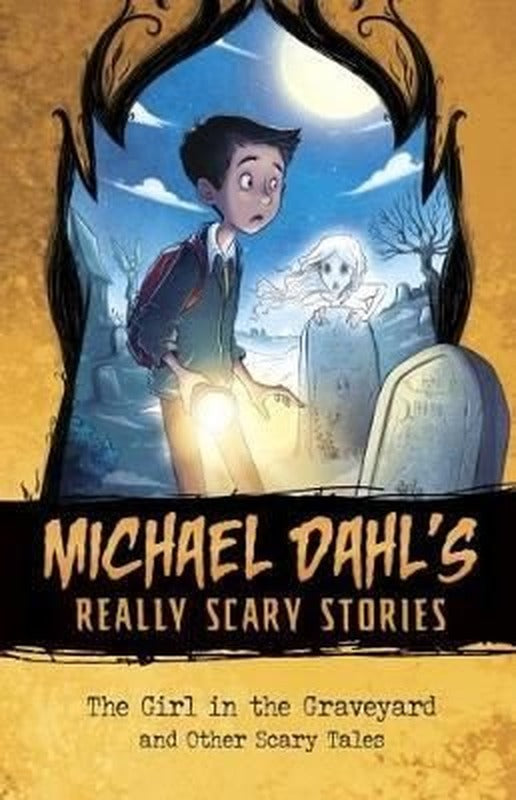 Michael Dahl's Really Scary Stories: The Girl in the Graveyard: And Other Scary Tales | Raintree