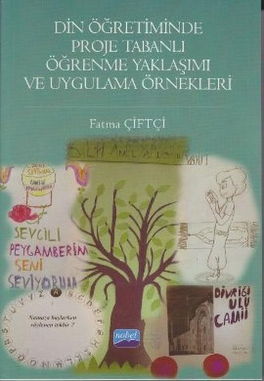 Din Öğretiminde Proje Tabanlı Öğrenme Yaklaşımı ve Uygulama Örnekleri | Nobel Akademik Yayıncılık (İnce Kapak)