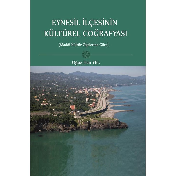 Eynesil İlçesinin Kültürel Coğrafyası | Fenomen Yayıncılık (Ciltsiz)