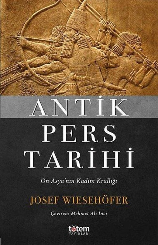Antik Pers Tarihi-Ön Asya'nın Kadim Krallığı | Totem (İnce Kapak)