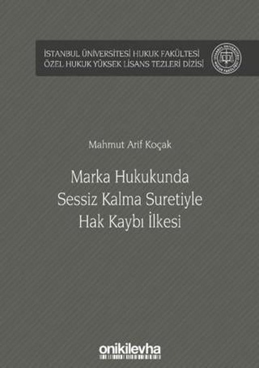 Marka Hukukunda Sessiz Kalma Suretiyle Hak Kaybı İlkesi | On İki Levha Yayınları (Ciltli)