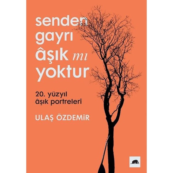 Senden Gayrı Aşık mı Yoktur - 20. Yüzyıl Aşık Portreleri | Kolektif Kitap (İnce Kapak)
