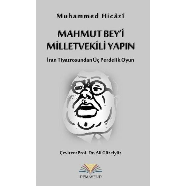Mahmut Bey'i Milletvekili Yapın - İran Tiyatrosundan Üç Perdelik Oyun | Demavend